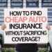 How to Find Cheap Auto Insurance Without Sacrificing Coverage