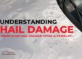 Auto Hail Damage: When Does Hail Damage Total a Vehicle?